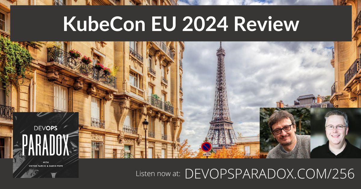 DOP 256 KubeCon EU 2024 Review DevOps Paradox