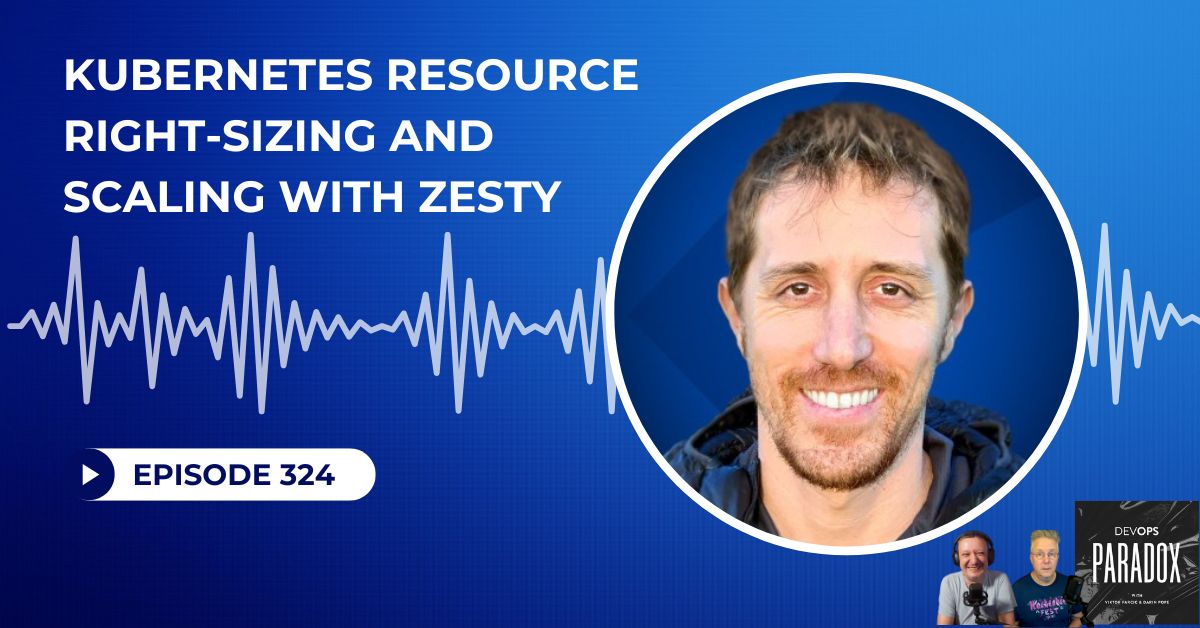 DOP 324: Kubernetes Resource Right-Sizing and Scaling with Zesty