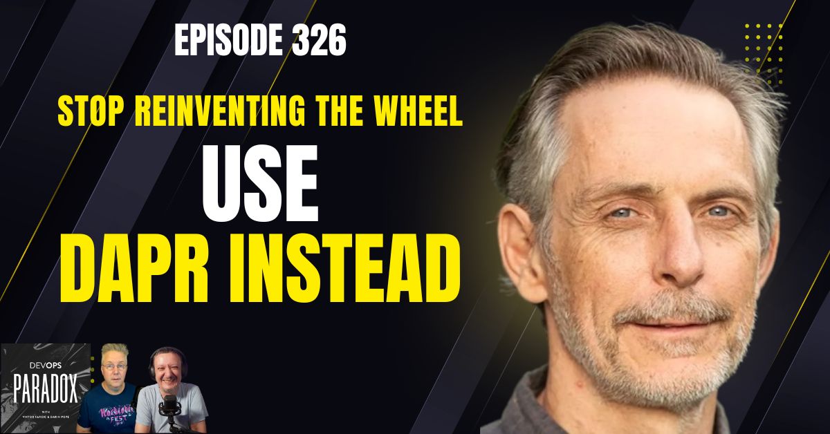 DOP 326: Stop Reinventing The Wheel - Use Dapr Instead