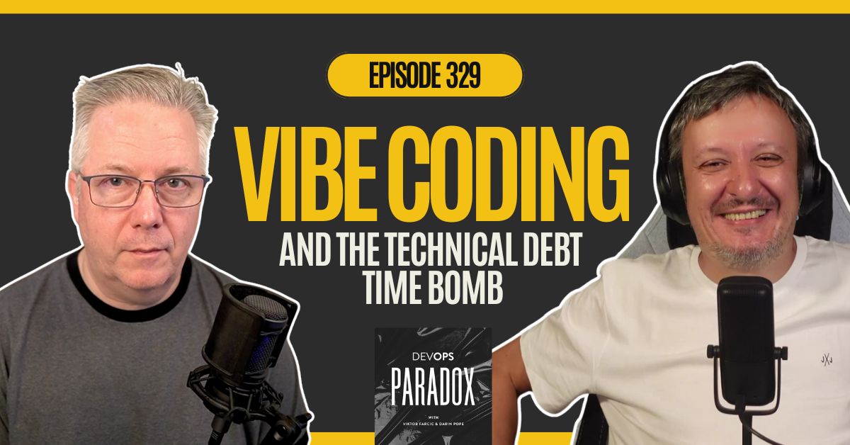 DOP 329: Vibe Coding and The Technical Debt Time Bomb