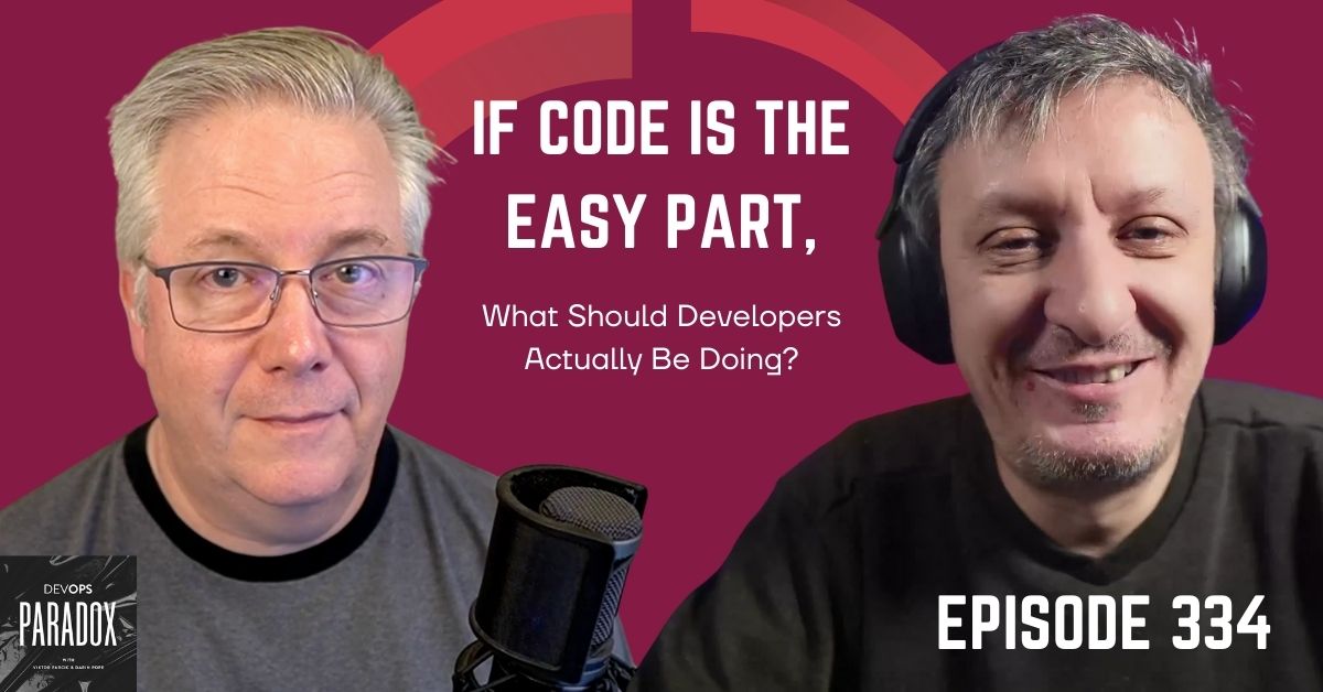 DOP 334: If Code Is the Easy Part, What Should Developers Actually Be Doing?
