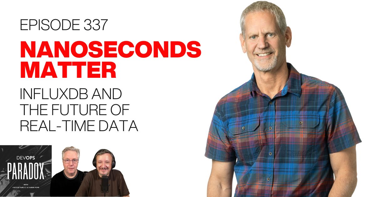 DOP 337: Nanoseconds Matter - InfluxDB and the Future of Real-Time Data