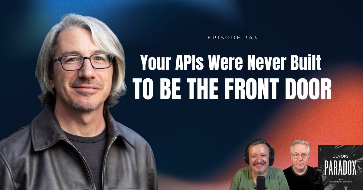 DOP 343: Your APIs Were Never Built to Be the Front Door