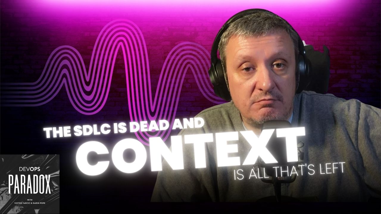 The SDLC Is Dead and Context Is All That's Left