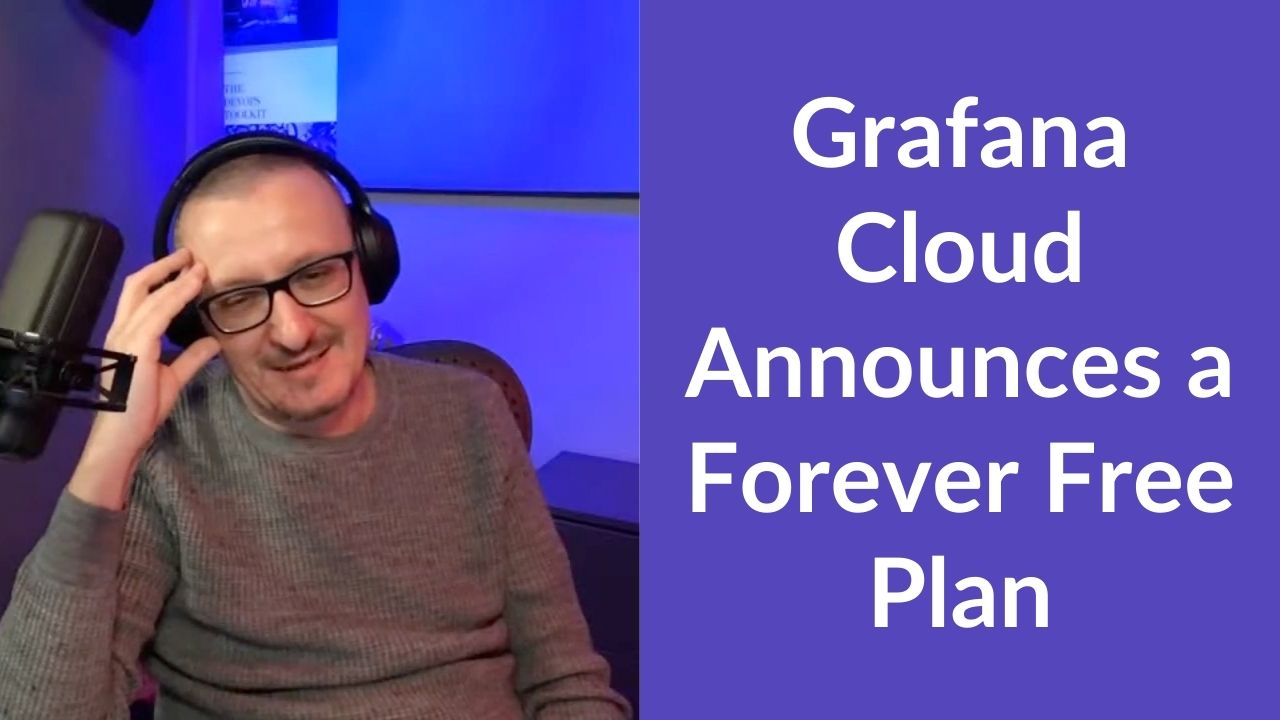 Grafana Cloud Announces a Forever Free Plan | DevOps Paradox
